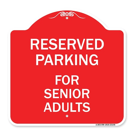 Signmission Reserved Parking-for Senior Adults, Red & White Aluminum Sign, 18" x 18", RW-1818-23148 A-DES-RW-1818-23148